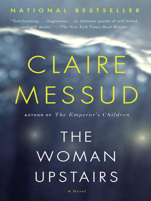 Claire Messud创作的The Woman Upstairs作品的详细信息 - 可供借阅